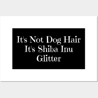 It's Not Dog Hair It's Shiba Inu Glitter Posters and Art